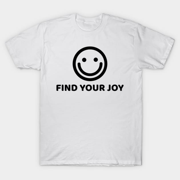 FIND YOUR JOY T-Shirt by Happy. Healthy. Grateful.